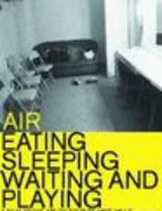 Air: Eating, Sleeping, Waiting and Playing (видео)