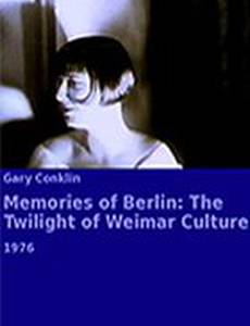 Memories of Berlin: The Twilight of Weimar Culture
