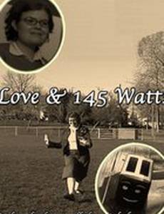 Love and 145 Watts