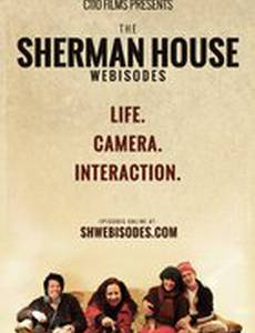 The Sherman House Webisodes