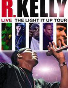 R. Kelly Live: The Light It Up Tour (видео)
