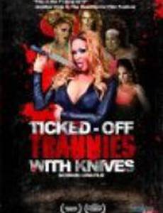 Ticked-Off Trannies with Knives (видео)