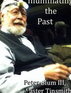 Peter Blum III: Master Tinsmith - Illuminating the Past