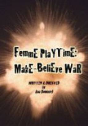 Femme Playtime: Make-Believe War (видео)