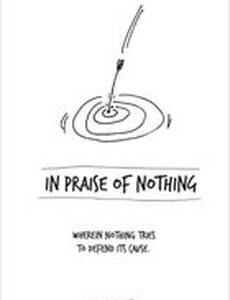 In Praise of Nothing
