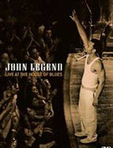 John Legend: Live at the House of Blues (видео)