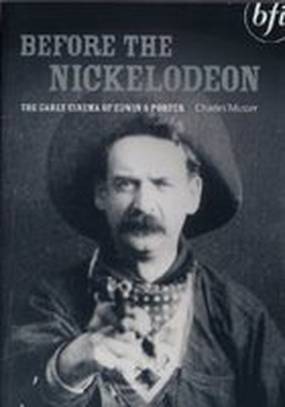 Before the Nickelodeon: The Cinema of Edwin S. Porter