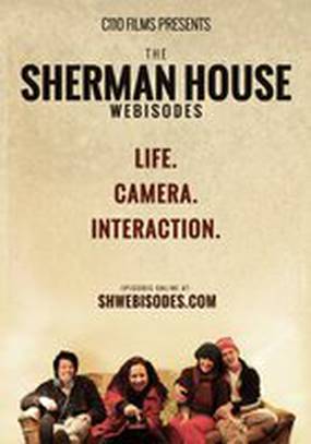 The Sherman House Webisodes