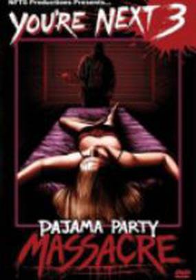 You're Next 3: Pajama Party Massacre