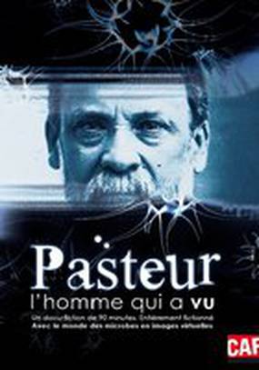 Pasteur, l'homme qui a vu