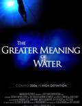 Постер из фильма "The Greater Meaning of Water" - 1