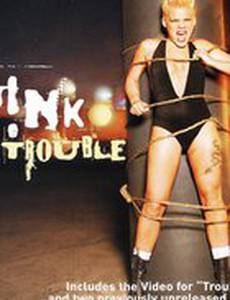 Pink: Trouble (видео)
