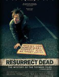 Resurrect Dead: The Mystery of the Toynbee Tiles