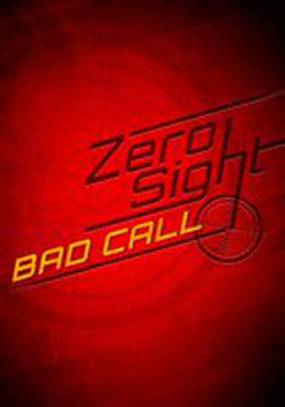 Zero Sight: Bad Call