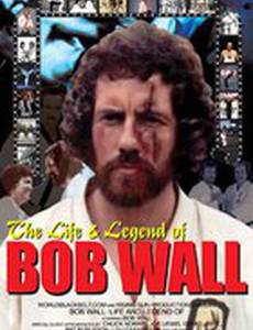 The Life and Legend of Bob Wall (видео)