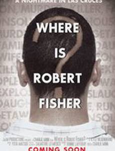 Where Is Robert Fisher?