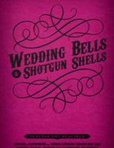 Wedding Bells & Shotgun Shells