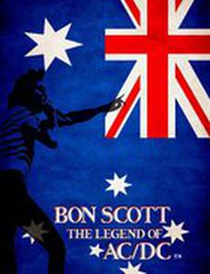 Bon Scott: The Legend of AC/DC