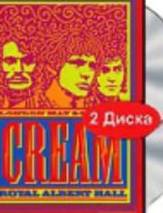 Cream: Royal Albert Hall, London May 2-3-5-6 2005 (видео)