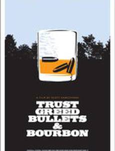 Trust, Greed, Bullets & Bourbon