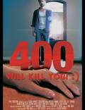 Постер из фильма "400 Will Kill You! :)" - 1