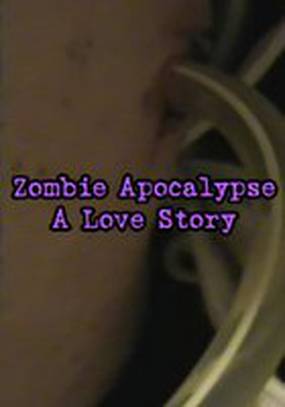 Zombie Apocalypse: A Love Story