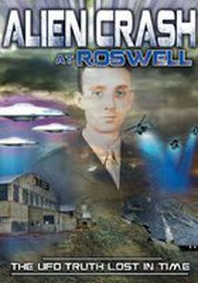 Alien Crash at Roswell: The UFO Truth Lost in Time