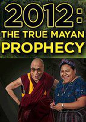 2012: The True Mayan Prophecy