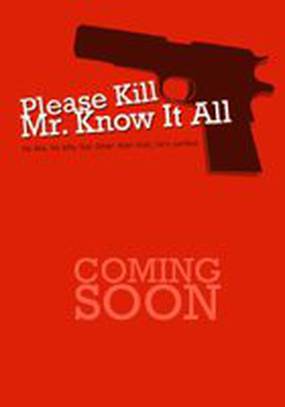 Please Kill Mr. Know It All