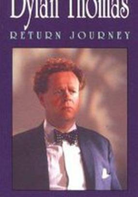 Dylan Thomas: Return Journey