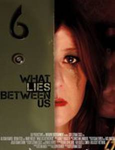 What Lies Between Us