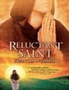 Reluctant Saint: Francis of Assisi