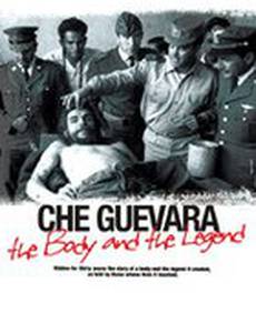 Че Гевара: Тело и легенда