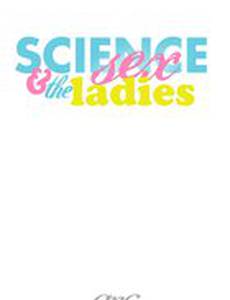 Science Sex and the Ladies