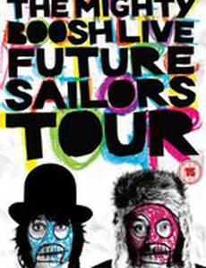 The Mighty Boosh Live: Future Sailors Tour (видео)