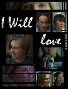 I Will Love (видео)
