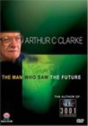 Arthur C. Clarke: The Man Who Saw the Future