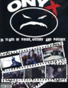 Onyx: 15 Years of Videos, History & Violence (видео)
