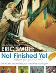 Eric Smith: Not Finished Yet - portrait of a genuine artist