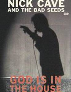 Nick Cave and the Bad Seeds: God Is in the House (видео)