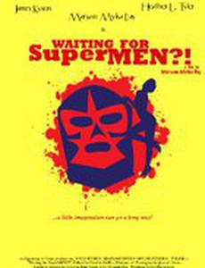 Waiting for SuperMEN?!