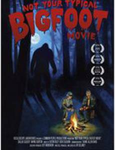 Not Your Typical Bigfoot Movie