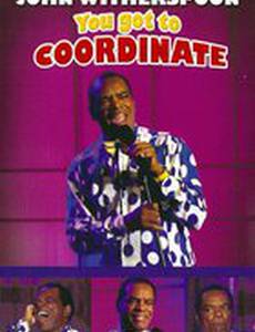 John Witherspoon: You Got to Coordinate