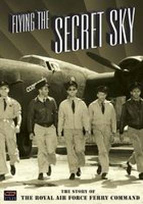 Flying the Secret Sky: The Story of the RAF Ferry Command