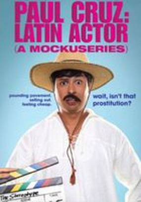 Paul Cruz: Latin Actor (A Mockuseries)