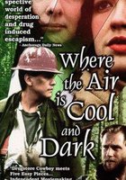 Where the Air Is Cool and Dark