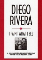 Diego Rivera: I Paint What I See