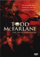 The Devil You Know: Inside the Mind of Todd McFarlane