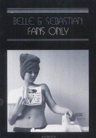 Belle and Sebastian: Fans Only (видео)