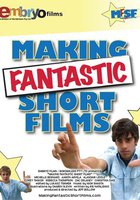 Making Fantastic Short Films (видео)